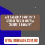 Afe Babalola University School Fees in Nigeria Course, & Payment
