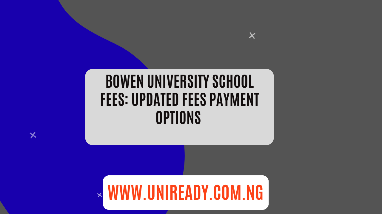 Bowen University School Fees: Updated Fees Payment Options