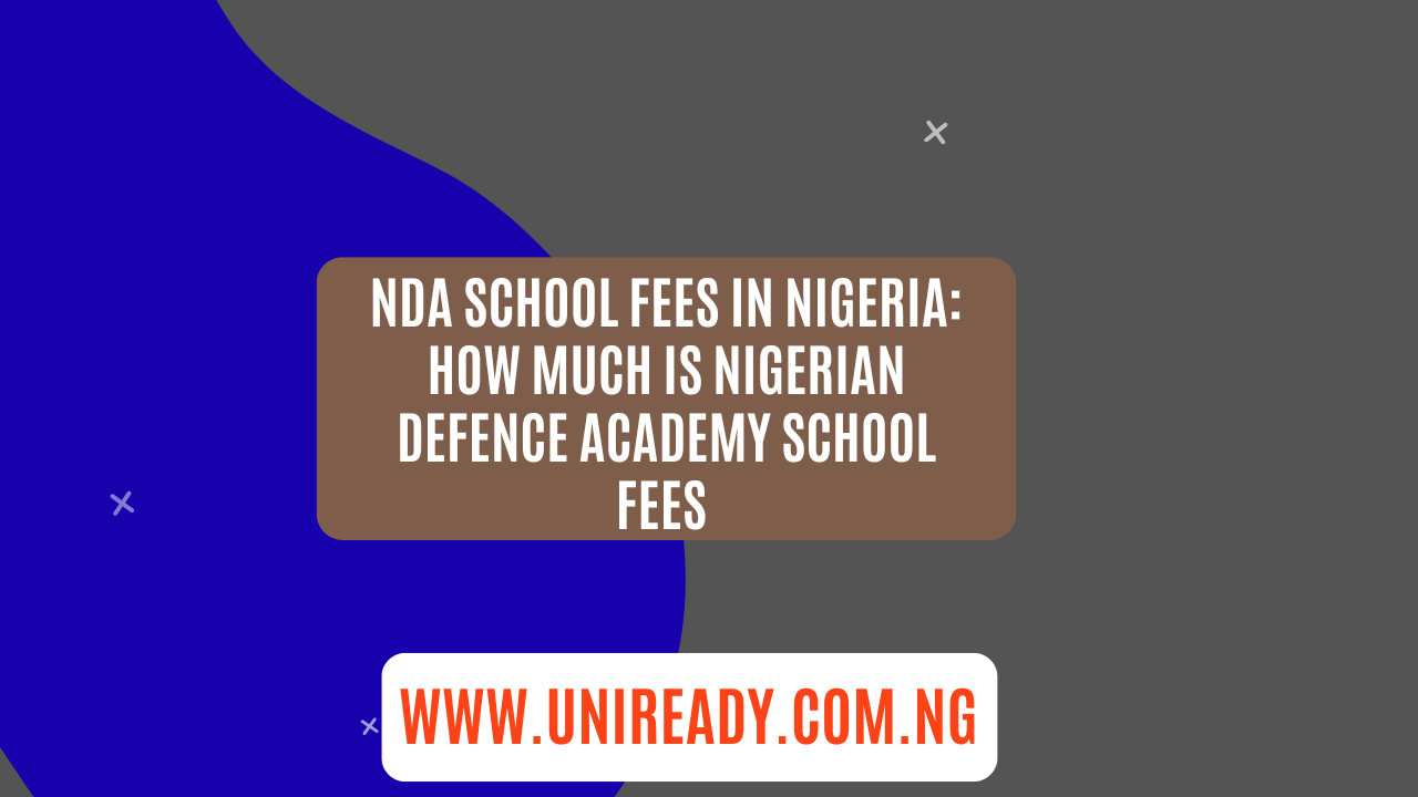 NDA School Fees in Nigeria: All you need to know