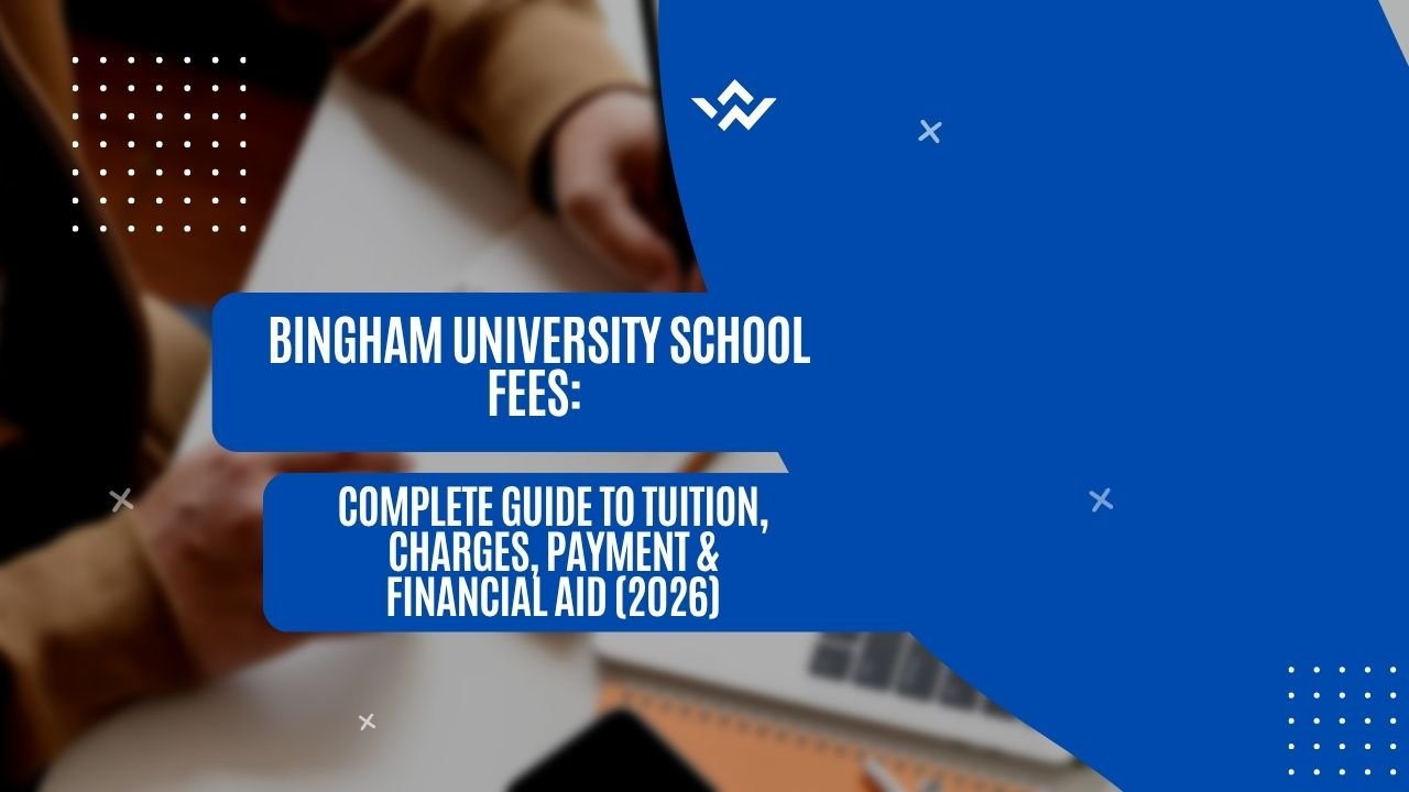Bingham University School Fees: Complete Guide to Tuition, Charges, Payment & Financial Aid (2026)
