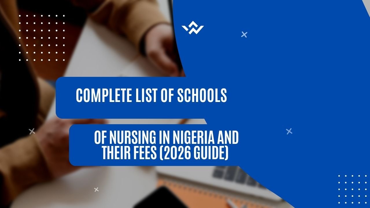 COMPLETE LIST OF SCHOOLS OF NURSING IN NIGERIA AND THEIR FEES (2026 GUIDE)