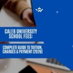 Caleb University School Fees: Complete Guide to Tuition, Charges & Payment (2026)