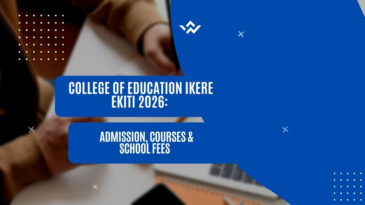 College of Education Ikere Ekiti 2026: Admission, Courses & School Fees