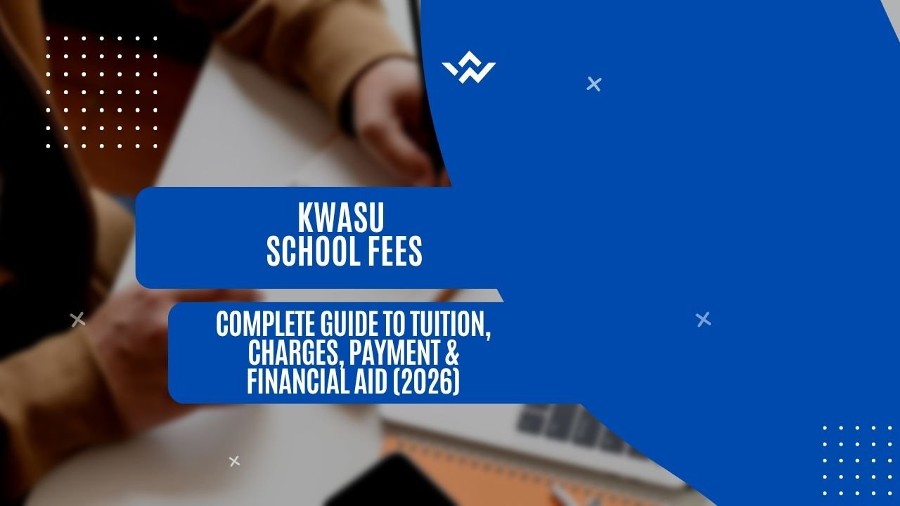 KWASU School Fees: Complete Guide to Tuition, Charges, Payment & Financial Aid (2026)