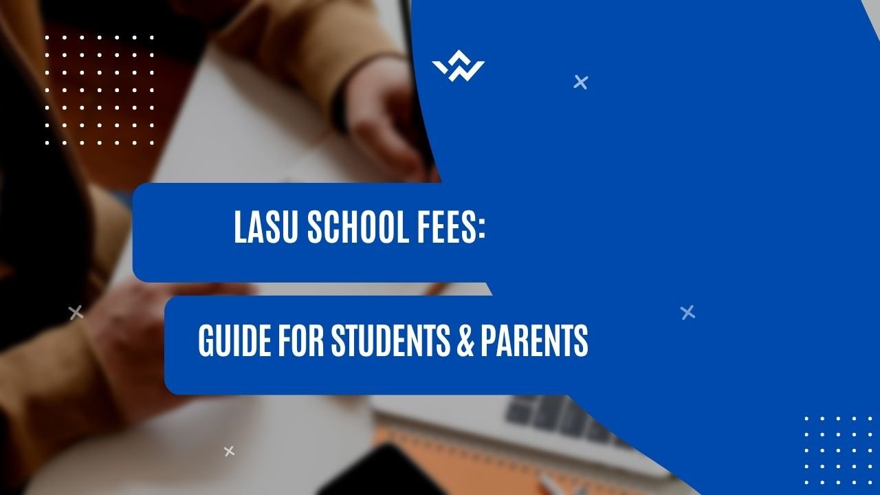 LASU SCHOOL FEES: GUIDE FOR STUDENTS & PARENTS