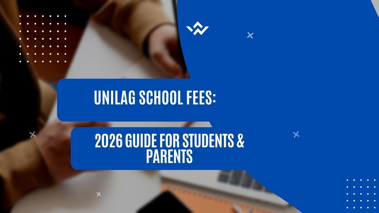 UNILAG SCHOOL FEES:2026 GUIDE FOR STUDENTS & PARENTS